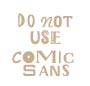 do not use comic sans written in different fonts