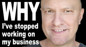 why I've stopped working on my business